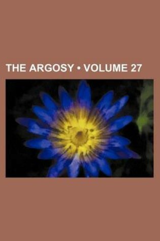 Cover of The Argosy (Volume 27)