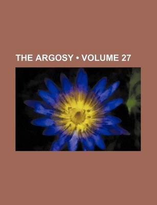 Book cover for The Argosy (Volume 27)