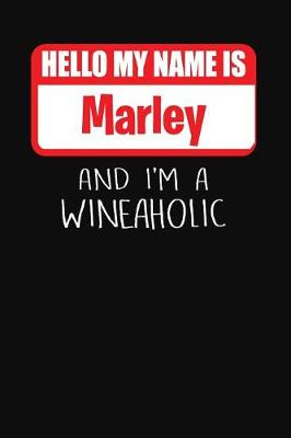 Book cover for Hello My Name Is Marley and I'm a Wineaholic