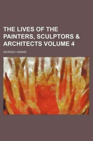 Cover of The Lives of the Painters, Sculptors & Architects Volume 4