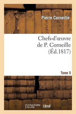 Book cover for Chefs-d'Oeuvre de P. Corneille.Tome 5