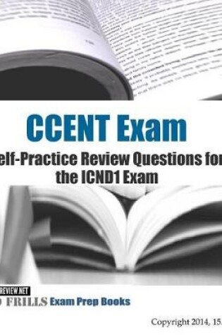 Cover of CCENT Exam Self-Practice Review Questions for the ICND1 Exam