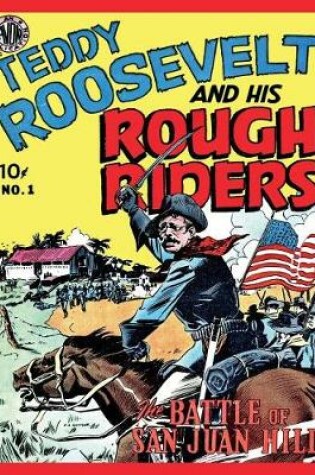 Cover of Teddy Roosevelt and His Rough Riders #1