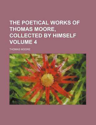 Book cover for The Poetical Works of Thomas Moore, Collected by Himself Volume 4