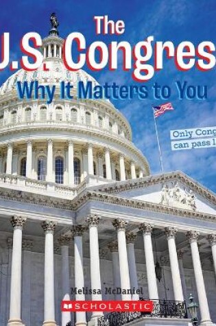Cover of The U.S. Congress: Why It Matters to You (a True Book: Why It Matters)