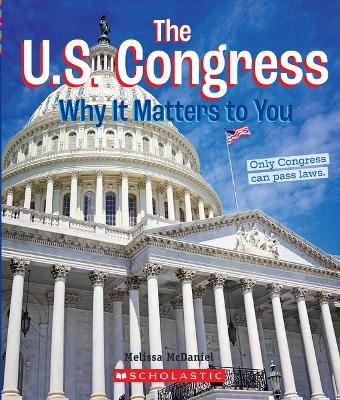 Cover of The U.S. Congress: Why It Matters to You (a True Book: Why It Matters)