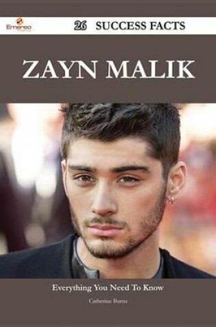 Cover of Zayn Malik 26 Success Facts - Everything You Need to Know about Zayn Malik