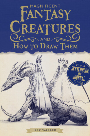 Cover of Magnificent Fantasy Creatures and How to Draw Them