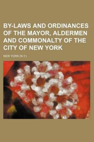 Cover of By-Laws and Ordinances of the Mayor, Aldermen and Commonalty of the City of New York