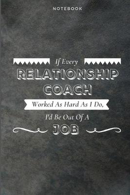 Book cover for If Every Relationship Coach Worked As Hard As I Do, I'd Be Out Of A Job