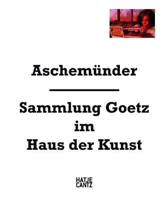 Book cover for Aschemünder: Sammlung Goetz im Haus der Kunst
