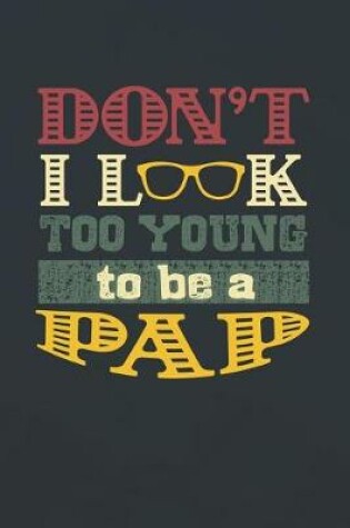 Cover of Don't I Look Too Young To Be A Pap