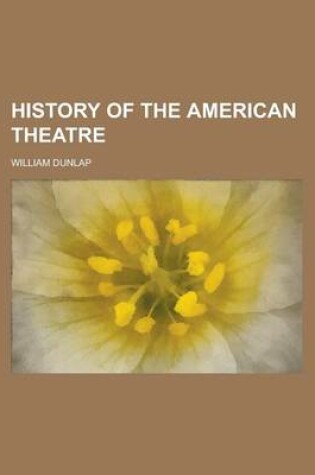 Cover of History of the American Theatre