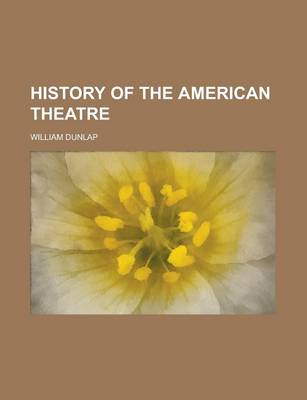 Book cover for History of the American Theatre