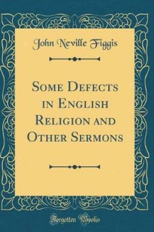 Cover of Some Defects in English Religion and Other Sermons (Classic Reprint)