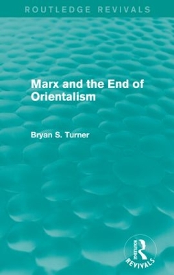 Book cover for Marx and the End of Orientalism (Routledge Revivals)