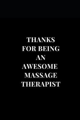 Cover of Thanks For Being An Awesome Massage Therapist