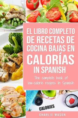 Book cover for El Libro Completo De Recetas De Cocina Bajas En Calorías In Spanish/ The Complete Book of Low-Calorie Recipes In Spanish