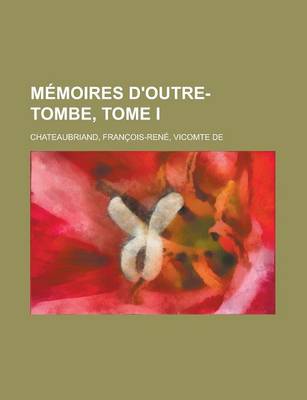 Book cover for Memoires D'Outre-Tombe, Tome I