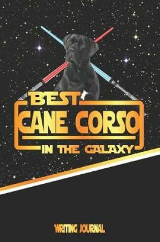 Cover of Best Cane Corso in the Galaxy Writing Journal