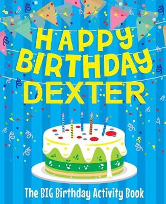 Book cover for Happy Birthday Dexter - The Big Birthday Activity Book