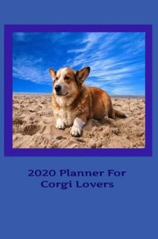 Cover of 2020 Planner For The Corgi Lovers