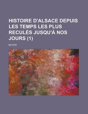 Book cover for Histoire D'Alsace Depuis Les Temps Les Plus Recules Jusqu'a Nos Jours (1)