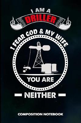 Book cover for I Am a Driller I Fear God and My Wife You Are Neither