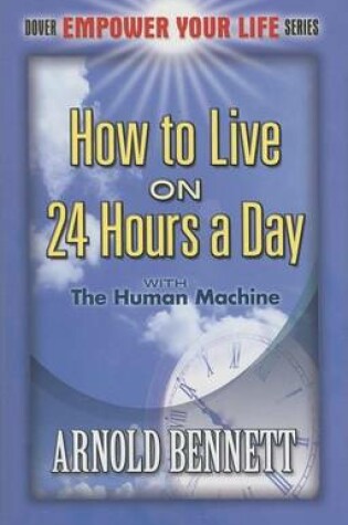 Cover of How to Live on 24 Hours a Day: With the Human Machine