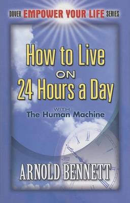 Book cover for How to Live on 24 Hours a Day: With the Human Machine