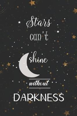 Book cover for Stars Can't Shine Without Darkness