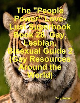 Book cover for The "People Power" Love-Lust Superbook Book 28. Gay, Lesbian, Bisexual Guide 2 (Gay Resources Around the World)