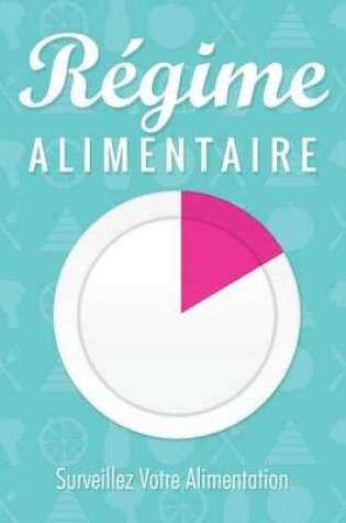 Cover of Regime Alimentaire Surveillez Votre Alimentation