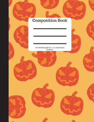 Book cover for Composition Book 100 Sheet/200 Pages 8.5 X 11 In.-Wide Ruled- Pumpkins