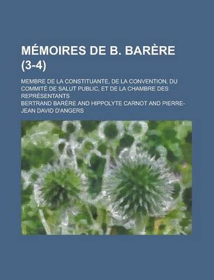 Book cover for Memoires de B. Barere; Membre de La Constituante, de La Convention, Du Commite de Salut Public, Et de La Chambre Des Representants (3-4)