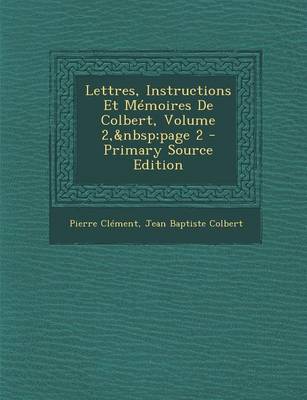 Book cover for Lettres, Instructions Et Memoires de Colbert, Volume 2, Page 2