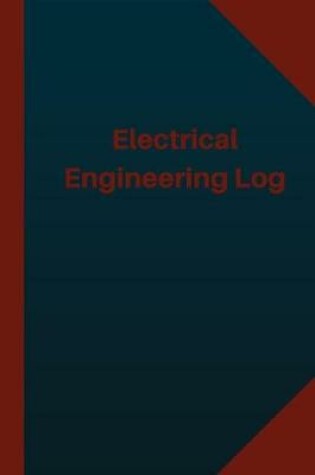 Cover of Electrical Engineering Log (Logbook, Journal - 124 pages 6x9 inches)