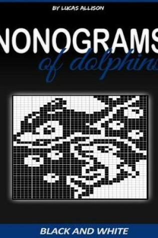 Cover of Nonograms of Dolphins