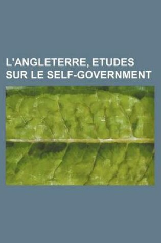 Cover of L'Angleterre, Etudes Sur Le Self-Government