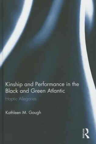 Cover of Kinship and Performance in the Black and Green Atlantic: Kinship and Performance in the Black and Green Atlantic