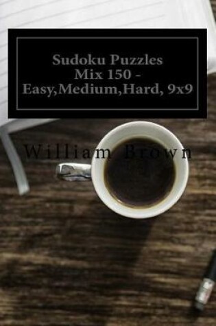 Cover of Sudoku Puzzles Mix 150 - Easy, Medium, Hard, 9x9 2