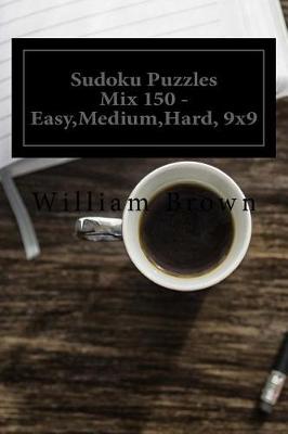 Cover of Sudoku Puzzles Mix 150 - Easy, Medium, Hard, 9x9 2