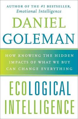 Cover of Ecological Intelligence: How Knowing the Hidden Impacts of What We Buy Can Change Everything