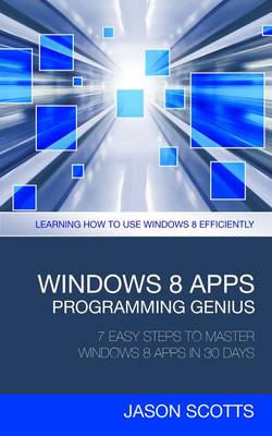 Book cover for Windows 8 Apps Programming Genius: 7 Easy Steps to Master Windows 8 Apps in 30 Days