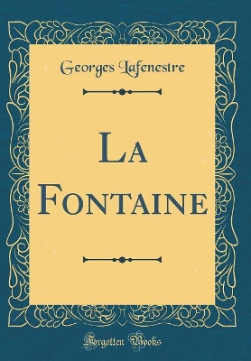 Book cover for La Fontaine (Classic Reprint)