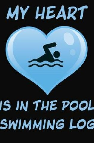 Cover of My Heart Is In The Pool Swimming Log