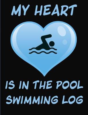 Book cover for My Heart Is In The Pool Swimming Log