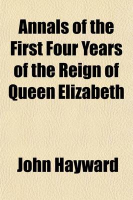 Book cover for Annals of the First Four Years of the Reign of Queen Elizabeth (Volume 7)