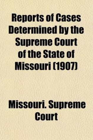 Cover of Reports of Cases Determined in the Supreme Court of the State of Missouri (Volume 204)