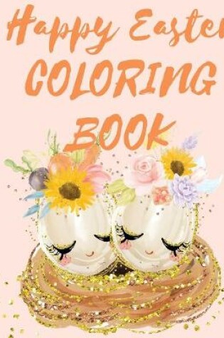 Cover of Happy Easter Coloring Book.Stunning Mandala Eggs Coloring Book for Teens and Adults, Have Fun While Celebrating Easter with Easter Eggs.